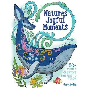 Nature's Joyful Moments: 50+ Cute & Creative Designs to Color - Positive and Cal
